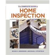 The Complete Guide to Home Inspection by Robinson, Roger C.; Litchfield, Michael, 9781627104807