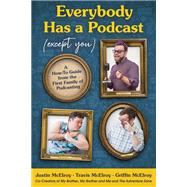 Everybody Has a Podcast (Except You) by McElroy, Justin ;McElroy,  Travis; McElroy, Griffin, 9780062974808