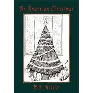 An American Christmas by Heisler, W. A.; Gallagher, Sean J.; Krueger, Tim, 9780974554808