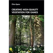 Creating High-Quality Vegetation for Games by Chico Spans, 9781032794808
