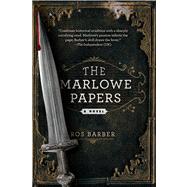The Marlowe Papers A Novel by Barber, Ros, 9781250044808