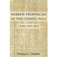 Hebrew Prophecies of the Coming of Paul by Cossette, Thomas L., 9781606474808