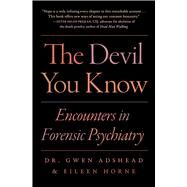 The Devil You Know Encounters in Forensic Psychiatry by Adshead, Gwen; Horne, Eileen, 9781982134808