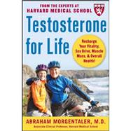 Testosterone for Life: Recharge Your Vitality, Sex Drive, Muscle Mass, and Overall Health by Morgentaler, Abraham, 9780071494809