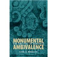 Monumental Ambivalence by Breglia, Lisa, 9780292714809