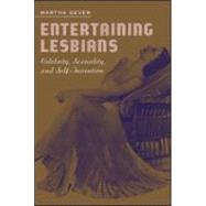 Entertaining Lesbians: Celebrity, Sexuality, and Self-Invention by Gever,Martha, 9780415944809