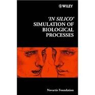 'In Silico' Simulation of Biological Processes by Bock, Gregory R.; Goode, Jamie A., 9780470844809
