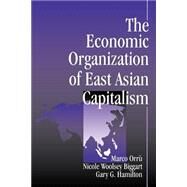 The Economic Organization of East Asian Capitalism by Orru, Marco; Biggart, Nicole Woolsey; Hamilton, Gary G., 9780761904809