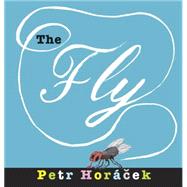 The Fly by Horacek, Petr; Horacek, Petr, 9780763674809