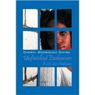 Unfinished Endeavors : A Life Less Ordinary by Smyre, Cheryl Rodriguez, 9781432744809