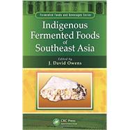 Indigenous Fermented Foods of Southeast Asia by Owens; J. David, 9781439844809