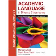 Academic Language in Diverse Classrooms - English Language Arts, Grades 6-8 by Gottlieb, Margo; Ernst-slavit, Gisela; Fisher, Douglas, 9781452234809