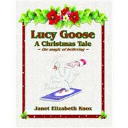 Lucy Goose by Knox, Janet Elizabeth; Taylor, Lionel; Sansweet, Judith, 9781493684809