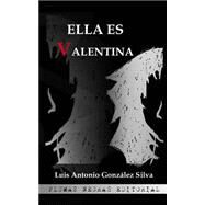 Ella es Valentina / She is Valentina by Silva, Luis Antonio Gonzalez, 9781500124809