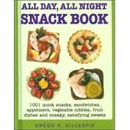 All Day, All Night Snack Book by Gillespie, Gregg R., 9781579124809