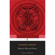 Between Past and Future by Arendt, Hannah; Kohn, Jerome, 9780143104810