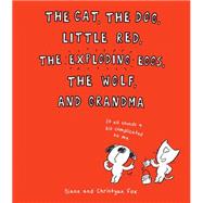 The Cat, the Dog, Little Red, the Exploding Eggs, the Wolf, and Grandma by Fox, Diane; Fox, Christyan, 9780545694810