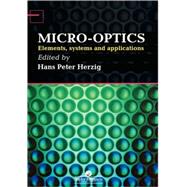 Micro-Optics: Elements, Systems And Applications by Herzig; H. P., 9780748404810