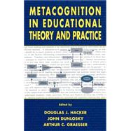 Metacognition in Educational Theory and Practice by Hacker, Douglas J.; Dunlosky, John; Graesser, Arthur C., 9780805824810