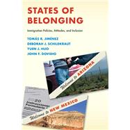 States of Belonging: Immigration Policies, Attitudes, and Inclusion by Toms R. Jimnez Deborah J. Schildkraut Yuen J. Huo John F. Dovidio, 9780871544810