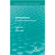 Econometrics (Routledge Revivals): A Varying Coefficents Approach by Raj; Baldev, 9781138154810