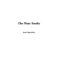 The'nine-tenths by Oppenheim, James, 9781414294810