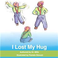 I Lost My Hug by Mills, Simon E.; Slocum, Pamela, 9781523644810