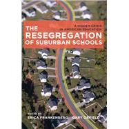 The Resegregation of Suburban Schools by Frankenberg, Erica; Orfield, Gary, 9781612504810