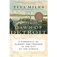 The Dawn of Detroit by Miles, Tiya, 9781620974810