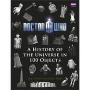 Doctor Who: a History of the Universe in 100 Objects by Goss, James; Tribe, Steve, 9781849904810