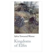 Kingdoms of Elfin by Warner, Sylvia Townsend; Gilman, Greer; Hotz-Davies, Ingrid, 9781999944810