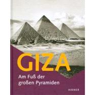 Giza - Am Fu der groen Pyramiden : Katalog zur Ausstellung Hildesheim, Roemer- Pelizaeus-Museum, 16.04.-21.08.2011 by Lembke, Katja; Schmitz, Bettina, 9783777434810