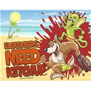 Elekeybers Need Ketchup by Levenson, Erin, 9798350994810