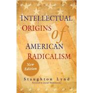 Intellectual Origins of American Radicalism by Staughton Lynd , Foreword by David Waldstreicher, 9780521134811