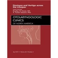 Vertigo and Dizziness Across the Lifespan: Otolaryngologic Clinics of North America: April 2011 by Kesser, Bradley, 9781455704811