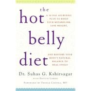 The Hot Belly Diet A 30-Day Ayurvedic Plan to Reset Your Metabolism, Lose Weight, and Restore Your Body's Natural Balance to Heal Itself by Kshirsagar, Suhas G.; Loberg, Kristin; Chopra, Deepak, 9781476734811