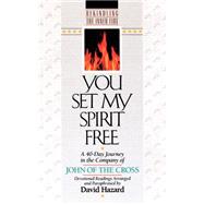 You Set My Spirit Free by John of the Cross, Saint; Hazard, David, 9781556614811