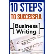 10 Steps to Successful Business Writing by Appleman, Jack E., 9781562864811