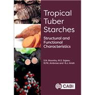 Tropical Tuber Starches by Moorthy, S. N.; Sajeev, M. S.; Ambrose, R. P. K., 9781786394811