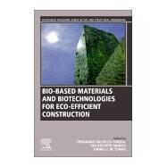 Bio-based Materials and Biotechnologies for Eco-efficient Construction by Pacheco-Torgal, Fernando; Ivanov, Volodymyr; Tsang, Daniel C. W., 9780128194812