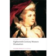 Eighteenth-Century Women Dramatists by Pix, Mary; Centlivre, Susanna; Griffith, Elizabeth; Cowley, Hannah; Finberg, Melinda C., 9780199554812