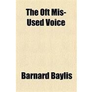 The Oft Mis-used Voice by Baylis, Barnard, 9780217124812