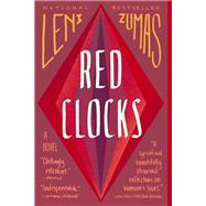 Red Clocks A Novel by Zumas, Leni, 9780316434812