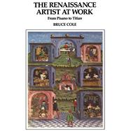 The Renaissance Artist At Work by Cole, Bruce, 9780367094812