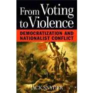 From Voting to Violence: Democratization and Nationalist Conflict by Snyder, Jack L., 9780393974812