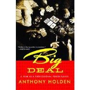 Big Deal A Year as a Professional Poker Player by Holden, Anthony, 9780743294812