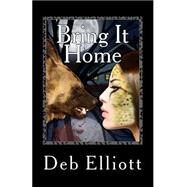 Bring It Home: A Dj Jesseray/Midwestern Shapeshifter Novel by Elliott, Deb; Murphy, Tina; Ricks, Julie, 9781492254812