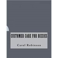 Customer Care for Bizzies by Robinson, Carol, 9781523314812