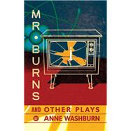 Mr. Burns and Other Plays by Washburn, Anne, 9781559364812
