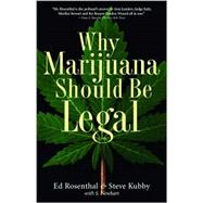 Why Marijuana Should Be Legal by Rosenthal, Ed; Kubby, Steve; Newhart, S., 9781560254812
